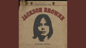 Jackson Browne – “Doctor My Eyes” (1972)