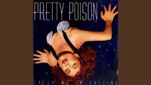 Pretty Poison – “Catch Me (I’m Falling)” (1987)