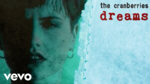 The Cranberries – “Dreams” (1992)